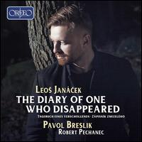 Leos Jancek: The Diary of One Who Disappeared - Dominika Hanko (soprano); Ester Pavlu (mezzo-soprano); Maria Kovacs (mezzo-soprano); Pavol Breslik (tenor);...
