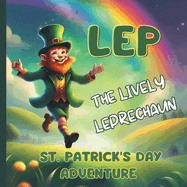 Lep The Lively Leprechaun: St. Patrick's Day Adventure