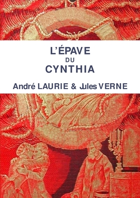 L'Epave Du Cynthia - Laurie, Andr?, and Verne, Jules