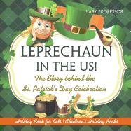 Leprechaun In The US! The Story behind the St. Patrick's Day Celebration - Holiday Book for Kids Children's Holiday Books
