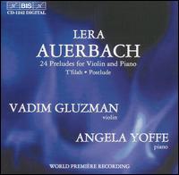 Lera Auerbach: 24 Preludes for Violin and Piano; T'filah; Postlude - Angela Yoffe (piano); Vadim Gluzman (violin)