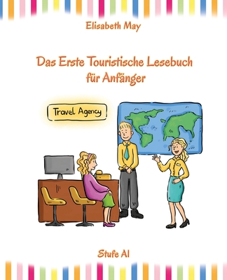 Lerne Englisch unterwegs - Das Erste Touristische Lesebuch f?r Anf?nger: Stufe A1 Zweisprachig mit Englisch-deutscher ?bersetzung - May, Elisabeth