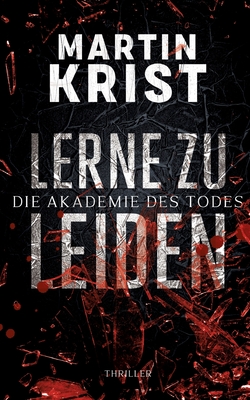 Lerne zu leiden: Thriller - Krist, Martin