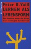 Lernen Als Lebensform. Ein Manifest Wider Die H?ter Der Richtigen Antworten Von Peter B. Vaill (Autor)