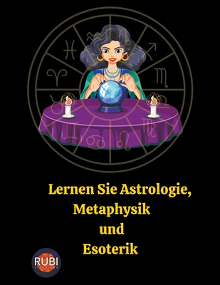 Lernen Sie Astrologie, Metaphysik und Esoterik - Astr?logas, Rubi