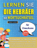 LERNEN SIE DIE HEBR?ER MIT WORTSUCHR?TSEL F?R ERWACHSENE - Entdecken Sie, Wie Sie Ihre Fremdsprachenkenntnisse Mit Einem Lustigen Vokabeltrainer Verbessern Knnen - Finden Sie 2000 Wrter Um Zuhause Zu ?ben