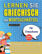 LERNEN SIE GRIECHISCH MIT WORTSUCHR?TSEL F?R ERWACHSENE - Entdecken Sie, Wie Sie Ihre Fremdsprachenkenntnisse Mit Einem Lustigen Vokabeltrainer Verbessern Knnen - Finden Sie 2000 Wrter Um Zuhause Zu ?ben