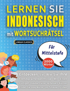 LERNEN SIE INDONESISCH MIT WORTSUCHR?TSEL F?R MITTELSTUFE - Entdecken Sie, Wie Sie Ihre Fremdsprachenkenntnisse Mit Einem Lustigen Vokabeltrainer Verbessern Knnen - Finden Sie 2000 Wrter Um Zuhause Zu ?ben