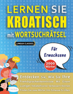 LERNEN SIE KROATISCH MIT WORTSUCHRTSEL FR ERWACHSENE - Entdecken Sie, Wie Sie Ihre Fremdsprachenkenntnisse Mit Einem Lustigen Vokabeltrainer Verbessern Knnen - Finden Sie 2000 Wrter Um Zuhause Zu ben