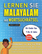 LERNEN SIE MALAYALAM MIT WORTSUCHR?TSEL F?R KINDER VON 9 BIS 12 JAHRE - Entdecken Sie, Wie Sie Ihre Fremdsprachenkenntnisse Mit Einem Lustigen Vokabeltrainer Verbessern Knnen - Finden Sie 2000 Wrter Um Zuhause Zu ?ben
