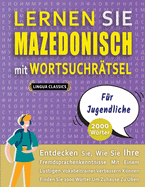 LERNEN SIE MAZEDONISCH MIT WORTSUCHR?TSEL F?R JUGENDLICHE - Entdecken Sie, Wie Sie Ihre Fremdsprachenkenntnisse Mit Einem Lustigen Vokabeltrainer Verbessern Knnen - Finden Sie 2000 Wrter Um Zuhause Zu ?ben