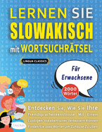 LERNEN SIE SLOWAKISCH MIT WORTSUCHR?TSEL F?R ERWACHSENE - Entdecken Sie, Wie Sie Ihre Fremdsprachenkenntnisse Mit Einem Lustigen Vokabeltrainer Verbessern Knnen - Finden Sie 2000 Wrter Um Zuhause Zu ?ben