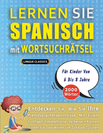 LERNEN SIE SPANISCH MIT WORTSUCHR?TSEL F?R KINDER VON 6 BIS 8 JAHRE - Entdecken Sie, Wie Sie Ihre Fremdsprachenkenntnisse Mit Einem Lustigen Vokabeltrainer Verbessern Knnen - Finden Sie 2000 Wrter Um Zuhause Zu ?ben