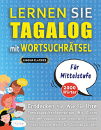 LERNEN SIE TAGALOG MIT WORTSUCHR?TSEL F?R MITTELSTUFE - Entdecken Sie, Wie Sie Ihre Fremdsprachenkenntnisse Mit Einem Lustigen Vokabeltrainer Verbessern Knnen - Finden Sie 2000 Wrter Um Zuhause Zu ?ben