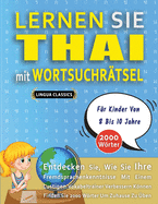 LERNEN SIE THAI MIT WORTSUCHR?TSEL F?R KINDER VON 8 BIS 10 JAHRE - Entdecken Sie, Wie Sie Ihre Fremdsprachenkenntnisse Mit Einem Lustigen Vokabeltrainer Verbessern Knnen - Finden Sie 2000 Wrter Um Zuhause Zu ?ben