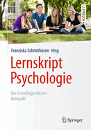 Lernskript Psychologie: Die Grundlagenfacher Kompakt