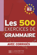 Les 500 Exercices de Grammaire B2 + corrigs intgrs