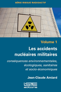 Les accidents nucl?aires militaires: Cons?quences environnementales, ?cologiques, sanitaires et socio-?conomiques