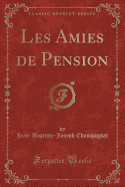 Les Amies de Pension (Classic Reprint)