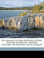 Les Amours de Jean-Antoine de Baif: Amours de Meline. Edition Critique Par Mathieu Auge-Chiquet