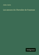 Les Amours Du Chevalier de Fosseuse