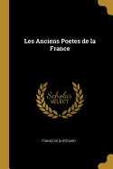 Les Anciens Poetes de La France