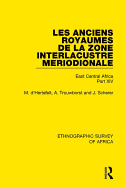 Les Anciens Royaumes de la Zone Interlacustre Meriodionale (Rwanda, Burundi, Buha): East Central Africa Part XIV