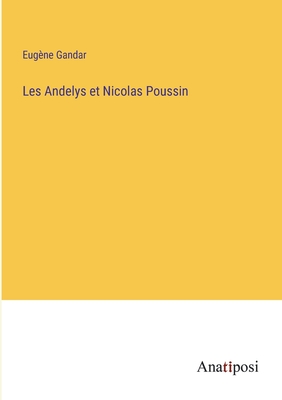 Les Andelys et Nicolas Poussin - Gandar, Eugne