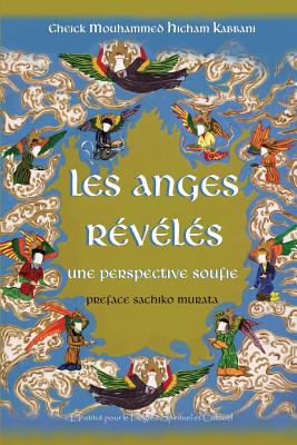 Les Anges Reveles - Kabbani, Shaykh Mouhammad Hicham, and Murata, Sachiko, Dr. (Preface by)