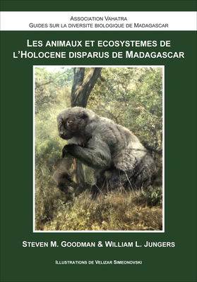 Les Animaux Et cosystmes de l'Holocne Disparus de Madagascar - Goodman, Steven M, and Jungers, William L