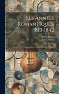 Les Annees Romantiques, 1819-1842; Correspondence. Publiee Par Julien Tiersot