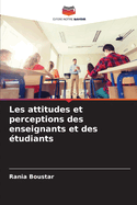 Les attitudes et perceptions des enseignants et des ?tudiants