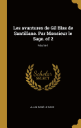 Les avantures de Gil Blas de Santillane. Par Monsieur le Sage. of 2; Volume 1