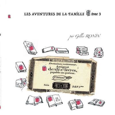 Les Aventures de la Famille Pq: Assignat de dix livres tome 3 - Ronin, Gilles