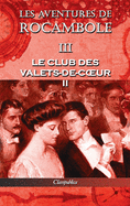 Les Aventures de Rocambole III: Le Club Des Valets-De-Coeur II
