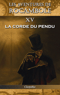 Les Aventures de Rocambole XV: La Corde Du Pendu