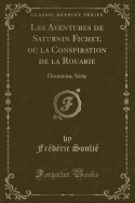 Les Aventures de Saturnin Fichet, Ou La Conspiration de La Rouarie: Deuxieme Serie (Classic Reprint)