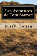 Les Aventures de Tom Sawyer: French Edition