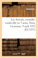 Les Avocats, Comdie-Vaudeville En 3 Actes: Paris, Gymnase, 9 Aot 1852. Bruxelles, Thtre Royal Du Parc, 11 Septembre 1852