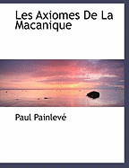 Les Axiomes De La Macanique - Painleve, Paul