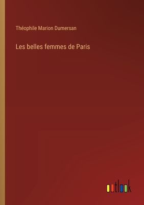 Les belles femmes de Paris - Dumersan, Th?ophile Marion