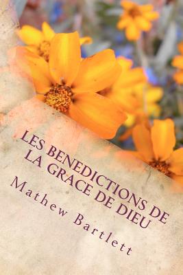 Les Benedictions de La Grace de Dieu: Pierre Guy David - Bartlett, Mathew