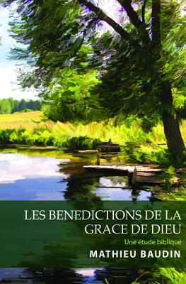 Les Benedictions de la Grace de Dieu - Baudin, Mathieu