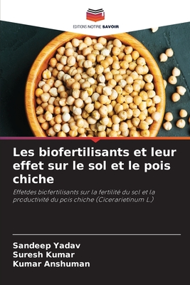 Les biofertilisants et leur effet sur le sol et le pois chiche - Yadav, Sandeep, and Kumar, Suresh, and Anshuman, Kumar