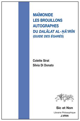 Les Brouillons Autographes Du Dalalat Al-Ha'irin (Guide Des Egares) - Maimonide, and Di Donato, Silvia (Editor), and Sirat, Colette (Editor)