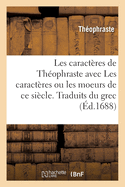 Les caract?res de Th?ophraste avec Les caract?res ou les moeurs de ce si?cle. Traduits du grec