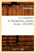 Les Caracteres de Theophraste, Traduits Du Grec, (Ed.1688)