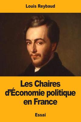 Les Chaires D'Economie Politique En France - Reybaud, Louis