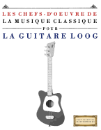 Les Chefs-d'Oeuvre de la Musique Classique Pour Le Loog Guitare: Pi