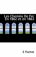 Les Chemins de Fer En 1862 Et En 1863